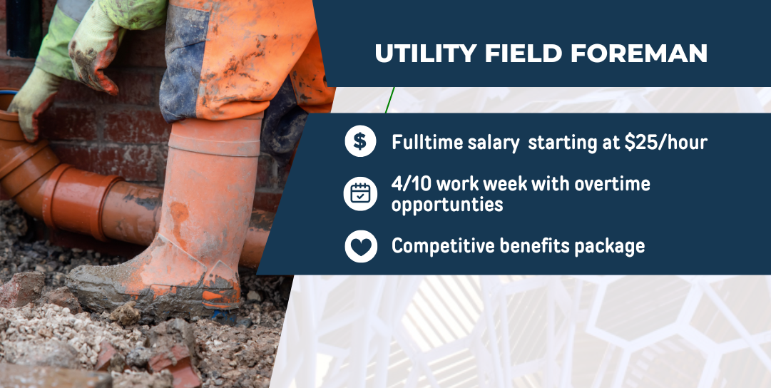 Image showing a person wearing orange pants and green gloves working with pipes in a construction area. Overlay text includes: ‘Utility Field Foreman’ and lists details: Fulltime salary starting at $25/hour, 4/10 work week with overtime opportunities, and a competitive benefits package.